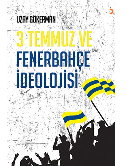 3 TEMMUZ VE FENERBAHCE IDEOLOJISI